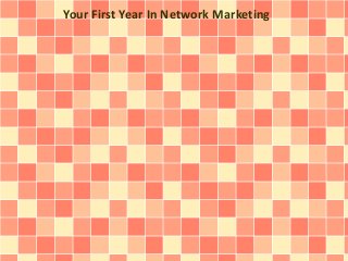 Your First Year In Network Marketing
 