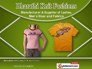 Manufacturer & Supplier of Ladies,
    Men's Wear and Fabrics
 