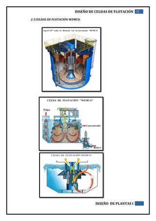 DISEÑO DE CELDAS DE FLOTACIÓN 11
DISEÑO DE PLANTAS I
2.3CELDAS DE FLOTACIÓN WEMCO.
 