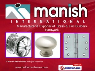 Manufacturer & Exporter of  Brass & Zinc Builders  Hardware 