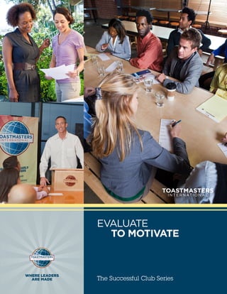 EVALUATE
                    TO MOTIVATE




WHERE LEADERS
  ARE MADE      The Successful Club Series
 