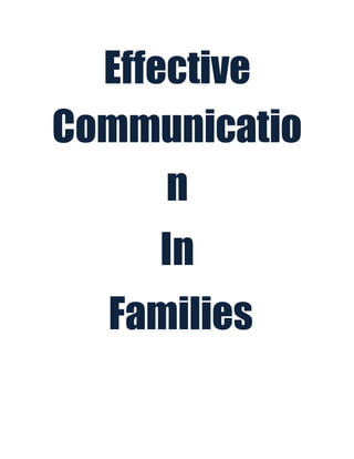 Effective
Communicatio
n
In
Families
 