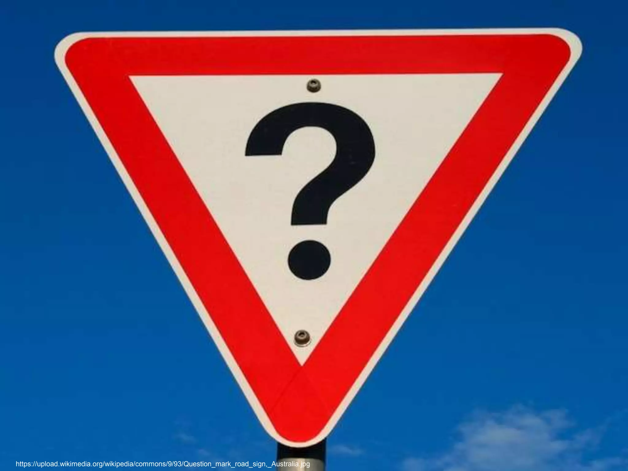 https://upload.wikimedia.org/wikipedia/commons/9/93/Question_mark_road_sign,_Australia.jpg
 