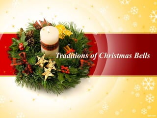 Traditions of Christmas Bells
 