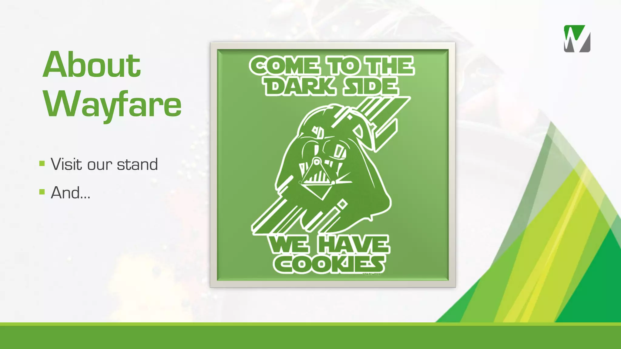 About Wayfare § Visit our stand § And… 