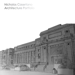 Nicholas Casertano
Architecture Portfolio
 