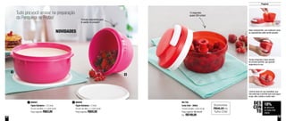 29
18%
de desconto
no Turbo Chef
300ml
DES
CON
TO
28
Preparar
Tudo pra você arrasar na preparação
da Panqueca de Frutas! Formato redondinho para
te ajudar no preparo!
15 segundos,
quase 300 cortes!
800926
Tigela Batedeira - 2 Litros
20,3cm de diâm. x 11,6cm de alt.
Preço sugerido: R$50,80
2800925
Tigela Batedeira - 3,2 Litros
25,2cm de diâm. x 11,6cm de alt.
Preço sugerido: R$63,80
1 891746
Turbo Chef - 300ml
10,8cm de diâm. x 8cm de alt.
Preço sugerido: R$ 245,00
Por: R$199,00
1
2
NOVIDADES Base transparente, que evidencia como
os ingredientes estão sendo picados
Tampa integrada à base através
de encaixe perfeito, que garante
segurança no uso
Lâmina tripla em aço inoxidável, que
não enferruja e permite que você pique
ervas, alho, cebola e muito mais
Economize
R$46,00 no
Turbo Chef
 