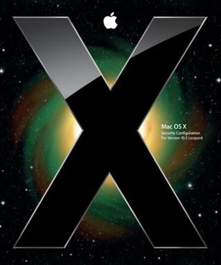 Mac OS X
Security Configuration
For Version 10.5 Leopard
 