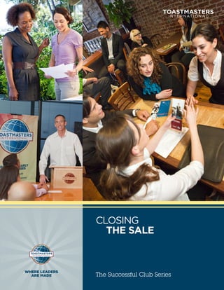 CLOSING
                   THE SALE




WHERE LEADERS
  ARE MADE      The Successful Club Series
 