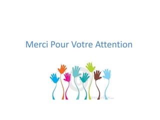 Merci Pour Votre Attention
 