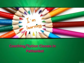 Coaching/Tution Classes in
Pathankot
 