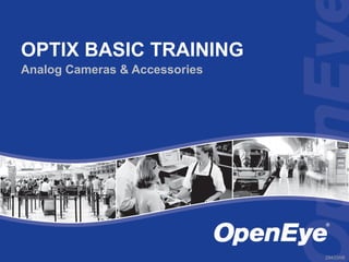 OPTIX BASIC TRAINING
Analog Cameras & Accessories




                               29433AB
 