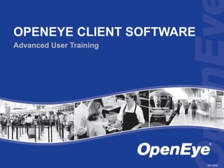 OPENEYE CLIENT SOFTWARE
Advanced User Training




                          29119AB
 