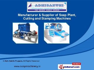 Manufacturer & Supplier of Soap Plant,
  Cutting and Stamping Machines
 