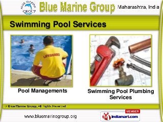 Swimming Pool Services




 Pool Managements   Swimming Pool Plumbing
                          Services
 