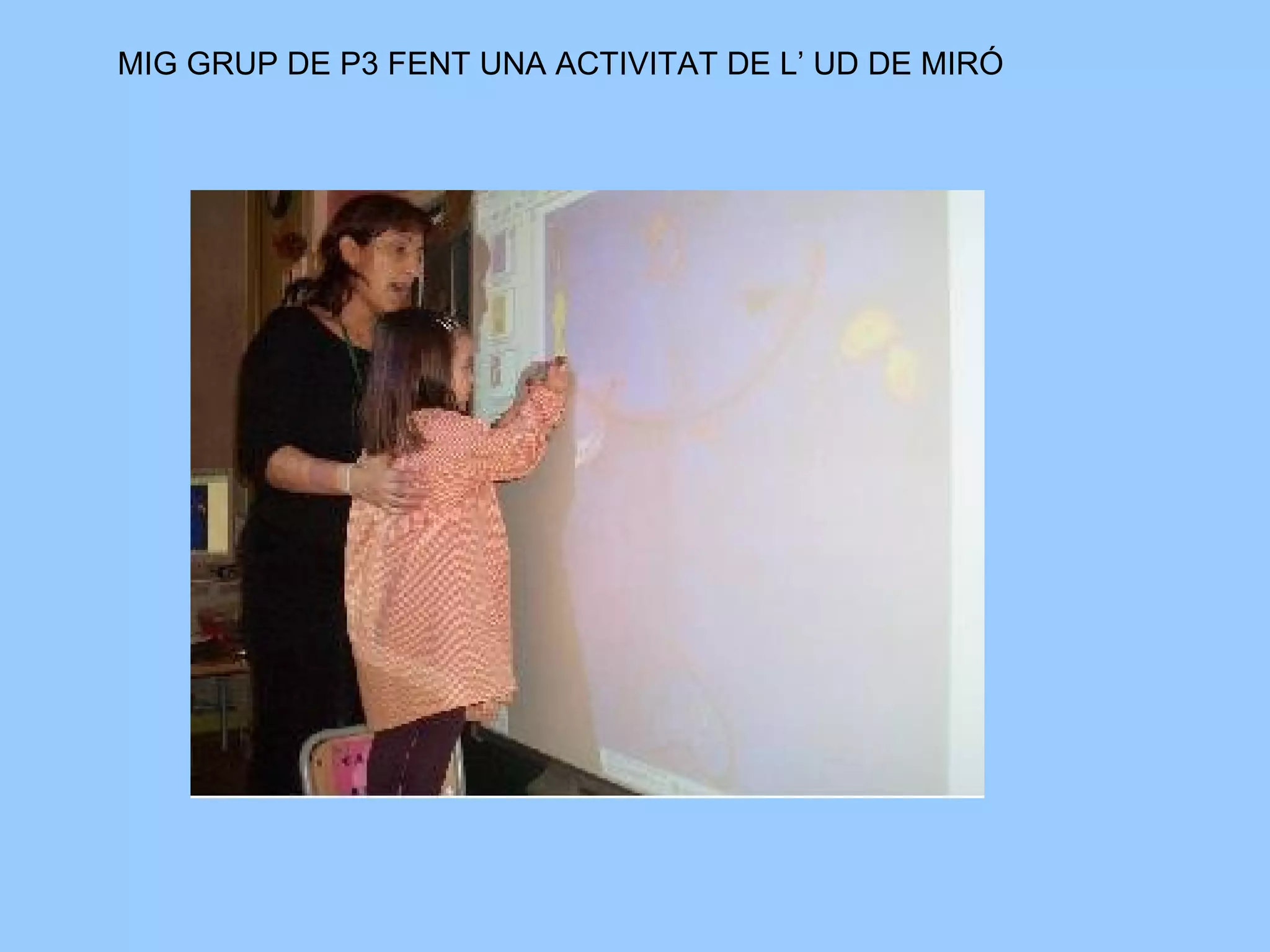 MIG GRUP DE P3 FENT UNA ACTIVITAT DE L’ UD DE MIRÓ