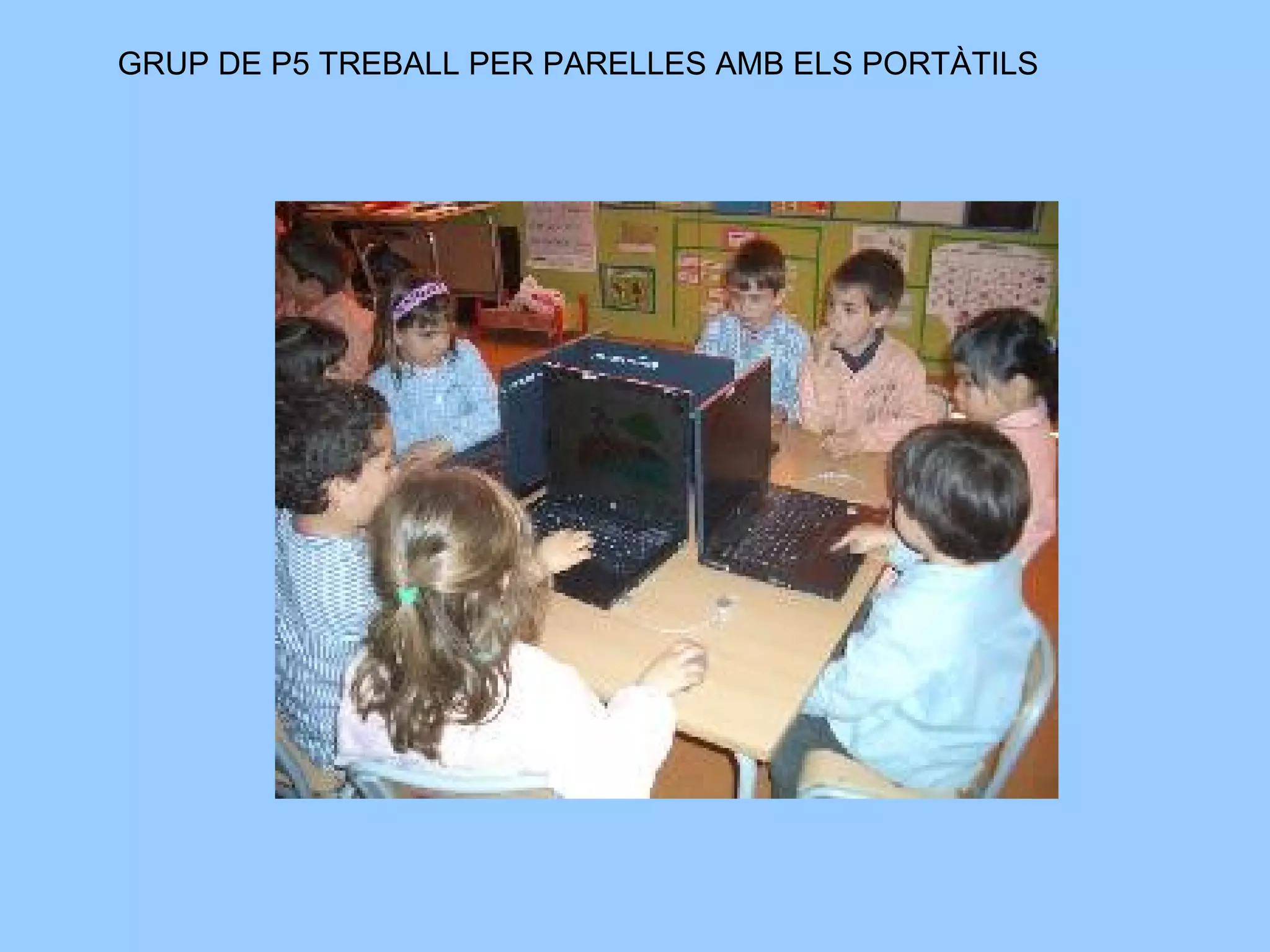 GRUP DE P5 TREBALL PER PARELLES AMB ELS PORTÀTILS