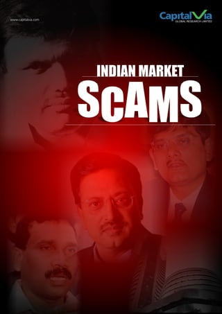 www.capitalvia.com              GLOBAL RESEARCH LIMITED




                     INDIAN MARKET

                     SCAMS
 