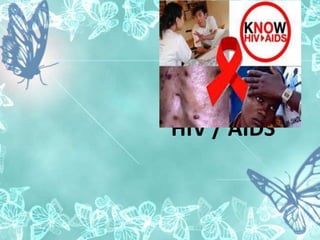 HIV / AIDS
 