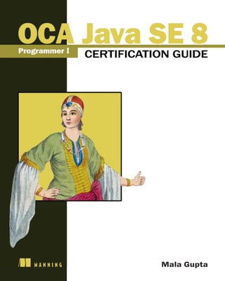 Oca Java Se 8 Programmer I Certification Guide Mala Gupta | PDF
