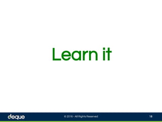 Learn it
© 2016 - All Rights Reserved 18
 