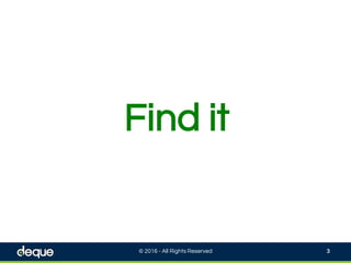 Find it
© 2016 - All Rights Reserved 3
 