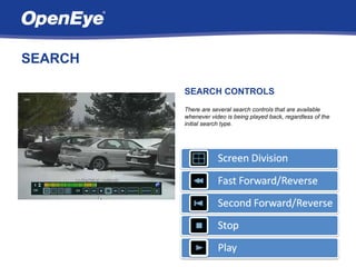 SEARCH

         SEARCH CONTROLS
         There are several search controls that are available
         whenever video is being played back, regardless of the
         initial search type.
 