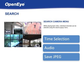 SEARCH

         SEARCH CAMERA MENU
         While playing back video, individual channels can be
         selected using the search popup menu.
 