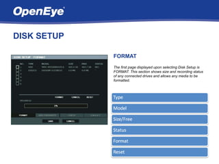 DISK SETUP

             FORMAT
             The first page displayed upon selecting Disk Setup is
             FORMAT. This section shows size and recording status
             of any connected drives and allows any media to be
             formatted.
 