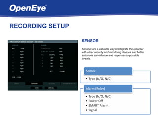 RECORDING SETUP

                  SENSOR
                  Sensors are a valuable way to integrate the recorder
                  with other security and monitoring devices and better
                  automate surveillance and responses to possible
                  threats.
 