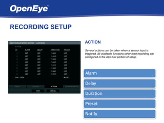 RECORDING SETUP

                  ACTION
                  Several actions can be taken when a sensor input is
                  triggered. All available functions other than recording are
                  configured in the ACTION portion of setup.
 