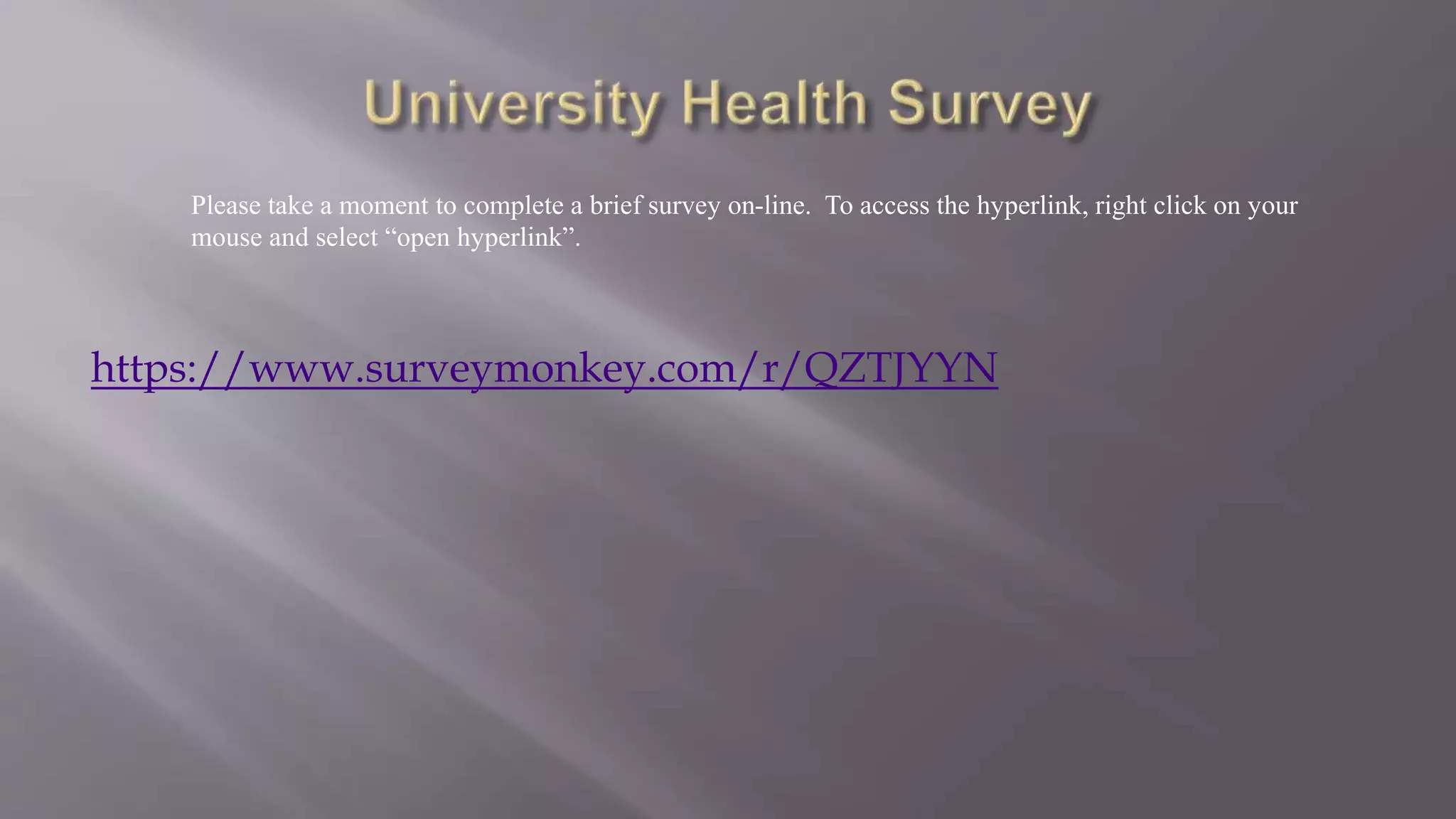 https://www.surveymonkey.com/r/QZTJYYN
Please take a moment to complete a brief survey on-line. To access the hyperlink, right click on your
mouse and select “open hyperlink”.
 