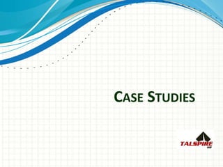 CASE STUDIES
 