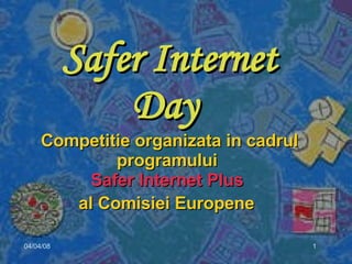 Safer Internet Day  Competitie organizata in cadrul programului  Safer Internet Plus  al Comisiei Europene   