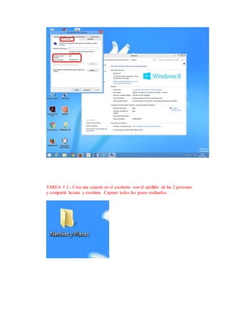 TAREA # 2.- Crea una carpeta en el escritorio con el apellido de las 2 personas
y compartir lectura y escritura. Capture todos los pasos realizados.
 
