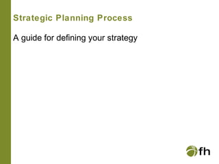 Strategic Planning Process
A guide for defining your strategy
 