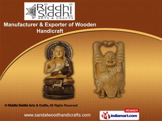 Manufacturer & Exporter of Wooden
           Handicraft
 