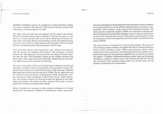 1.-
   .     ---

3G -?reless Demystified                                                                                                                                      Foreword




broadband multimedia services. In comparison to second generation systems,          tions have participated in the development of third generation industry standards.
3G systems available in 2001 allow for a 70% increase in network capacity while     In an unprecedented move by the different national standards committees, a har-
reducing the cell sites needed by over 30%.                                         monization effort produced a single source of third generation standards. The
                                                                                    third generation partnership program (3GPP) was composed of national stan-
The main issues for both users and operators will be capacity and security.         dards committees that balanced their individual country's interests with the glob-
Revenue from radio airtime usage is declining. To increase the value of a cus-      al needs of the third generation systems. These groups worked together to create
tomer to a wireless operator, new services can be offered that will increase air-   the specification for the third generation universal mobile telecommunications
time usage, and content delivery and advertising revenues will supplement basic     system (UMTS).
service revenues. Creative mobile operators offer thousands of services through
Internet h!.permarketing that will prompt greater wireless usage.                   This book arrives at a fortunate time for the wireless industry. The amount of
                                                                                    new technology, human resources, and capital that will be invested in third gen-
Third generation systems were designed for secure, efficient interconnection        eration wireless technology is huge. While second generation digital wireless
with the Internet. By designing the network to take advantage of Internet           technology has been successful, to sustain the rapid growth and maintain a com-
Protocol (IPj. third generatic; iictworks provide cost savings for system opera-    petitive advantage, new third generation capabilities are essential for new emerg-
tors and end users. Third generation systems are less complex networks with         ing markets. A balanced understanding between market needs and technology
fewer nodes, with a single core network that allows standard Internet-based soft-   availability is required to achieve success. This book describes the new services
ware applications such as email and web browsing.                                   and technologies third generation digital systems can provide along with the
                                                                                    financial considerations for its deployment.
The twenty-first century will see new lifestyles that are enabled by the adGanced
capabilities of digital wireless communication. Third generation systems offer
the potential for many new content-based services to take advantage of efficient
high-speed data services that can reach up to 2 Mbps. The key applications can
be classified as person-to-person communications, mobile entertainment, wire-
less advertising, mobile transactions, location-based services, mobile informa-
tion, and business solutions. By focusing on these key applications and estab-
lishing partnerships with content providers, operators will be able to increase
profits and customers will improve their lifestyle.

Industry standards are necessary to allow common technology to be shared
among many manufacturers. Hundreds of manufacturers, carriers, and associa-
 