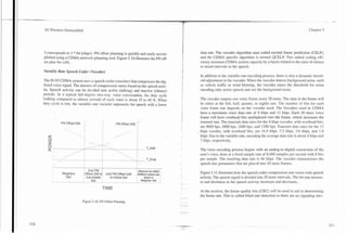 3G Wireless Demystified                                                                                                                                                             Chapter 5




3 corresponds to 3 * 64 (chips). PN offset planning is quickly and easily accom-                           data rate. The vocoder algorithm uses coded excited linear prediction (CELP),
plished using a CDMA network-planning tool. Figure 5.10 illustrates the PN off-                            and the CDMA specific algorithm is termed QCELP. This added coding effi-
set plan for cells.                                                                                        ciency increases CDMA system capacity by a factor related to the ratio of silence
                                                                                                           to sound intervals in the speech.
Variable Rate Speech Coder fl'ocoder)

The IS-95 CDMA system uses a speech coder (vocoder) that compresses the dig-
itized voice signal. The amount of compression varies based on the speech activ-
                                                                                               I           In addition to the variable rate encoding process, there is also a dynamic thresh-
                                                                                                           old adjustment in the vocoder. When the vocoder detects background noise, such
                                                                                                           as vehicle traffic or wind blowing, the vocoder raises the threshold for noise
ity. Speech activity can be divided into active (talking) and inactive (silence)                           encoding only active speech and not the background noise.

                                                                                               1
                                                                                               t

periods. In a typical full-duplex two-way voice conversation, the duty cycle
(talking compared to silence period) of each voice is about 35 to 40 %. When                               The vocoder outputs one voice frame every 20 msec. The data in the frame will
                                                                                               I
duty cycle is low, the variable-rate vocoder represents the speech with a lower                I           be either at the full, half, quarter, or eighth rate. The number of bits for each
                                                                                               i           voice frame rate depends on the vocoder used. The Vocoders used in CDMA

          -
              PN Offset 204    1                      PN Offset 208   fr
                                                                                               I
                                                                                               1
                                                                                                           have a maximum voice data rate of 8 kbps and 13 kbps. Each 20 msec voice
                                                                                                           frame will have overhead bits multiplexed into the frame, which increases the
                                                                                                           transmit rate. The transmit data rates for the 8 kbps vocoder, with overhead bits,
                                                                                                           are 9600 bps, 4800 bps, 2400 bps, and 1200 bps. Transmit data rates for the 13
                                                                                               i
                                                                                                       -   kbps vocoder, with overhead bits, are 14.4 kbps, 7.2 kbps, 3.6 kbps, and 1.8
                                                                                                           kbps. Due to the variable rate, encoding the average data rate is about 4 kbps and
                                                                                                           7 kbps. respectively.

                                                                                               1
                                                                                                           The voice encoding process begins with an analog-to-digital conversion of the
                                                                                                           user's voice, done at a fixed sample rate of 8,000 samples per second with 8 bits
                                                                                                           per sample. The resulting data rate is 64 kbps. The vocoder characterizes the
                                                                                                           speech into parameters that are placed into 20 msec frames.
                              i MdPN I                                : Remove an offset
      i        Neighbor
                 Set
                              ;offset 208 to; Add PN Offset 208
                              , Candidate 1     to Active Set
                                                                      (204frorn active set.;
                                                                      i     place in       i
                                                                                                           Figure 5.1 1 illustrates how the speech coder compression rate varies with speech
                                                                                                           activity. The speech signal is divided into 20 msec intervals. The bit rate increas-
                                   L Set                              ; Neighbor Set /
                                                                                               . -.        es and decreases as the speech activity increases and decreases.
                                            TIME
                                                                                                           At the receiver, the frame quality bits (CRC) will be used to aid in determining
                                                                                               ,   -       the frame rate. This is called blind rate detection as there are no signaling mes-
                              Figure 5.10. PN Offset Planning.
 