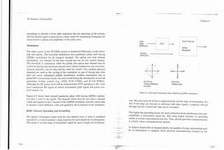 3G Wireless Demystified
                                                                                                                                                                                            Chapter 6




spreading) to identify it from other sequences that are operating on the system,
and this digital signal is imposed on a radio carrier by modulating (changing) the
characteristics (phase and amplitude) of the radio wave.                                                                            I                            ;    Dual Channel      1
                                                                                                                User                I

Modulation
                                                                                                                Data
                                                                                                                (DPDCH)
                                                                                                                                    i
                                                                                                                                    Li
                                                                                                                                         DTX        b
                                                                                                                                                    1
                                                                                                                                                                 I
                                                                                                                                                                 'I
                                                                                                                                                                 i
                                                                                                                                                                      QPSK
                                                                                                                                                                      Modulator
                                                                                                                                                                                     L 1L
The radio carrier in the WCDMA system is modulated differently on the down-
                                                                                                                Control                                 >
link and uplink. The downlink modulation uses quadrature phase shift keying                                     (DPCCH)                                          --
(QPSK) modulation for all transport channels. The uplink uses dual channel
modulation. one channel for the data channel and one for the control channel.
The downlink is continuous, while the uplink slow-speed data channel may be
cycled on during discontinuous transmission. Uplink modulation uses two trans-
mission channels: one for data and the other for control. Two separate physical
channels are used so the cycling of the transmitter on and of during time slots
does not cause substantial audible interference. Audible interference due to
pulsed RF transmission results was discovered during the introduction of second
generation mobile systems (e.g., GSM, IS-95 CDMA, and IS-136 TDMA).                                                 (DPDCH)                             (DPCCH)
Although the RF power level will be reduced when DTX operation is off, a low                                        15kbps-960kbps                      15kbpsfixed
                                                                                                                    variable
level continuous RF signal of control information (pilot signal and power con-
trol) remains on.
                                                                                                                Figure 6.5. Dual Channel Quadrature Phase Shift Keying (QPSK) Modulation.

Figure 6.5 shows dual channel quadrature phase shift keying (QPSK) modula-            .

tion that is used in the uplink. This diagram shows that the user data is channel                    tion. Because each bit of data is represented by several chips of information, if a
coded and applied to the I channel of the DQPSK modulator, and the control data                      few of the chips are lost due to collisions with other signals, a majority will get
is channel coded (different code) and applied to the Q channel of the modulator.                     through and the correct user data can be recreated.
Radio Channel Spreading and Scrambling                                                               The higher the spreading factor, the more protection from interference (less sus-
The digital infomation (data) from the user (digital voice or data) is multipled               -
                                                                                                     ceptibility) a transmitted signal has. But using higher amounts of spreading
                                                                                              --     results in a lower data-transmission rate. Thus, spread spectrum communications
(spread) by a code to produce a long sequence for each digital bit of information.
                                                                                                     is a fairly robust communications method.
The result is several chips of transmitted signal for each a single bit of informa-
                                                                                              --
                                                                                          I   4-7.
                                                                                                     TO achieve bandwidth on demand (BOD). the number of chips representing each
                                                                                              --     bit of information is changed. Each physical communication channel on the
                                                                                          . ----
                                                                                          -
 