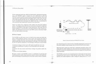.
                                   .
                                                                                    '-
                                                                                    .
                                                                                                                                                                                           -
3G Wireless Demystified                                                                                                                                                        Chapter 6




In the compressed mode (also called the slotted mode), transmission and recep-
tion of the WCDMA signal is stopped for a few milliseconds to allow the
WCDMA system to perform measurements of other radio channels. These small
time periods are called transmission gap lengths (TGLs). These TGLs are creat-
ed by either lowering the data rate (e.g. changing the speech coder rate), reduc-
ing the spreading factor (increasing the channel data rate), or puncturing the


                                                                                                                                                                       >
error protection code (reducing the amount of error protection).
                                                                                                                                    RECEIVED SIGXAL LEVEL
Figure 6.15 shows how compressed mode enables the intersystem handover
process. This diagram shows that during a conversation, the speech compression
process is accelerated to allow gaps in data transmission. These gaps allow the                                    t UP
mobile telephone to scan and retune to the radio channels of other systems (e.g.,
                                                                                                                   4 DOSW t                  t           t     4
GSM). This information can be used by the UMTS system to determine if hand-                  Initial Power Level
                                                                                             Set by Base Slation    +
off to the other system is necessary.                                                         Control Message
                                                                                                                   I"
                                                                                                                   +
                                                                                                                   '         666 usec

                                                                                                                        Adjustment Steps: +I- 1 , 2 or 3 d B
RF Power Control

The WCDMA uses RF power control on both he base station and mobile tele-
phone. hlobile telephones and base stations require only enough radio energy to
maintain a quality radio link to the nearest base station. Minimizing the trans-                                   Figure 6.16. Open and Closed Loop WCDMA RF Power Control.
mitted energy allows the same radio frequencies and codes to be reused in near-
by cell sites with less interference. The advantages of RF power control include:
                                                                                             tion. Closed-loop power control involves continually adjusting the power level of
-It minimizes changes in base receiver RF signal strength from slot to slot                  the mobile telephone using messages that are received from the base station.
-It minimizes interference to nearby cell sites operating on the same radio
channel                                                                                      Open-loop power control can result from a maximum transmitter power level
-It increases the time interval until battery recharge for portable mobile tele-             setting that the mobile telephone has discovered from the broadcast channel in
phones                                                                               -       that cell. It can also be estimated based on the received signal level from the base
-It reduces out-of-band radiation.                                                           station transmitter.

RF power control in the WCDMA system is a coinbination of open-loop and                      The WCDMA system also uses closed-loop power control where the base station
                                                                                     .+-..
closed-loop power control. Open-loop power control is based on the mobile tele-      -.      command-react cycle occurs at 1,500 times per second. When in closed loop
phone determining its transmitted power level from various sources of informa-      --
                                                                                     --      operation, the mobile telephone is able to change its output power in 1, 2, or 3
 