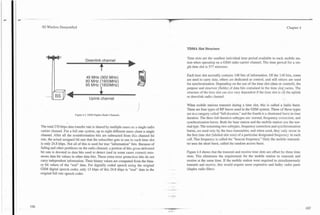 .- ..                                             .-~




L
                                                                                                   --
                                                                                                    .


            3G Wireless Demystified                                                                                                                                                    Chapter 4




                                                                                                             TDMA Slot Structure



               T
                                                                                                             Time slots are the smallest individual time period available to each mobile sta-
                                             Downlink channel                                                tion when operating on a GSM radio carrier channel. The time period for a sin-
                                                                                                             gle time slot is 577 microsec.
                                                            I
                                                                                                             Each time slot normally contains 148 bits of information. Of the 148 bits, some
                                             45 MHz (900 MHz)                                                are used to carry data, others are dedicated as control, and still others are used
                                             80 MHz (19OOMHz)
                                             95 MHz V800MHz)                                                 for synchronization. Depending on the use of the time slot (data or control), the

                                                            *
                                                 Uplink channel
                                                                                                             purpose and structure (fields) of data bits contained in the time slot varies. The
                                                                                                             structure of the time slot can also vary dependent if the time slot is o n the uplink
                                                                                                             or downlink radio channel.




                                     Figure 4.3. GSM Duplex Radio Channels.
                                                                                  i                          When mobile stations transmit during a time slot, this is called a radio burst.
                                                                                                             There are four types of RF bursts used in the GSM system. Three of these types
                                                                                                             are in a category called "full duration," and the fourth is a shortened burst in time
                                                                                                             duration. The three full duration subtypes are: normal, frequency correction, and
                                                                                                             synchronization bursts. Both the base station and the mobile station use the nor-
            The total 270 kbps data transfer rate is shared by multiple users on a single radio              mal type. The remaining two subtypes, frequency correction and synchronization
            carrier channel. For a full rate system, up to eight different users share a single              bursts, are used only by the base transmitter, and when used, they only occur in
            channel. After all the noninformation bits are subtracted from this channel bit                  the first time slot (labeled slot zero) of a particular designated frequency in each
            rate, the actual assigned bit rate that the subscriber gets to use in each time slot             cell. That frequency is called the "beacon frequency." Only the mobile transrnit-
            is only 24.8 kbps. Not all of this is used for true "information" bits. Because of               ter uses the short burst, called the random access burst.
            fading and other problems on the radio channel, a portion of this gross delivered
            bit rate is devoted to data bits used to detect (and in some cases correct) e m -                Figure 4.4 shows that the transmit and receive time slots are offset by three time
            neous data bit values in other data bits. These extra error protection bits do not               slots. This eliminates the requirement for the mobile station to transmit and
            carry independent information. Their binary values are computed from the bina-                   receive at the same time. If the mobile station were required to simultaneously
            ry bit values of the "real" data. For digitally coded speech usin2 the original                  transmit and receive, this would require more expensive and bulky radio parts
            GSM digital speech coder, only 13 kbps of this 24.8 kbps is "real" data in the         .    .-   (duplex radio filter).
            original full rate speech coder.
 