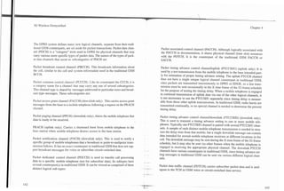 7
                                                                                                                          
                                                                                                                              J
3G Wireless Demystified                                                                                                                                              Chapter 4




The GPRS system defines many new logical channels, separate from their tradi-
tional GSM counterparts, are set aside for packet transactions. Packet data chan-            Packet associated control channel (PACCH). Although logically associated with
nel (PDCH) is a "category" term used in GPRS for physica! channels that may                  the PDCCH in documentation, it shares physical channel (time slot) resources
cany various more specific types of packet data. The names of the types of pack-             with the PDTCH. It is the counterpart of the traditional GSM FACCH or
et data channels that occur as subcategories of PDCH are                                     SACCH.

Packet broadcast control channel (PBCCH). This broadcasts information about                  Packet timing advance control channeYuplink (PTCCHIU) (uplink only). It is
the cell, similar to the cell and system information used in the traditional GSM             used by a test transmission from the mobile telephone to the base intended part-
BCCH.                                                                                        ly for estimation of proper timing advance setting. The uplink PTCCH channel
                                                                                             does not have a single unique logical channel counterpart in traditional GSM,
Packet common control channel (PCCCH). Like its counterpart the CCCH, it is                  since packets are transmitted intermittently in GPRS or EDGE, so a test trans-
a category name for a channel that may carry any one of several subcategories.               mission must be sent occasionally in the X time frame of the 52-frame schedule
This channel type is shared by messages addressed to particular users and broad-             for the purpose of testing the timing delay. When a mobile telephone is engaged
cast type messages. These subcategories are:                                                 in continual transmission of uplink data via one of the other logical channels, it
                                                                                             is not necesssary to use the PTCCWU separately since timing delay is measur-
Packet access grant channel (PACCH) (dounlink only). This carries access grant               able from those other uplink transmissions. In traditional GSM, radio bursts are
messages from the base to a mobile telephone following a request on the PRACH                transmitted continually, so no special channel is needed to determine the present
channel.                                                                                     timing delay.

Packet paging channel (PPCH) (downlink only). Alerts the mobile telephone that               Packet timing advance control channelldownlink (PTCCWD) (downlink only).
data is ready to be received.                                                                This is used to transmit a timing advance setting to one or more mobile tele-
                                                                                             phones. Typically one PTCCHD channel is paired with several PTCCWU chan-
PRACH (uplink only). Carries a shortened burst from mobile telephone to the                  nels. A sample of each distinct mobile telephone transmission is needed to mea-
base station when mobile telephone desires access to the base station.                       sure the delay time from that mobile, but a single downlink message can contain
                                                                                             data intended for several mobile telephone receivers at different locations in the
Packet notification channel (PNCH) (downlink only). This is used to notify a                 cell. The downlink message may be sent during the X time frame of the 52-frame
specific group of mobile telephones that a broadcast or point-to-multpoint trans-            schedule, but it may also be sent via other frames when the mobile telephone is
mission follows. I t has no exact counterpart in traditional GSM that does not sup-          engaged in receiving the appropriate physical channel. The downlink PTCCH
port broadcast messages for voice or subscriber circuit-switched data.                . -    channels have various counterparts in traditional GSM, since timing advance set-
                                                                                             ting messages in traditional GSM can be sent via various different logical chan-
Packet dedicated control channel (PDCCH) is used to transfer call processing                 nels.
data to a specific mobile telephone (not for subscriber data). Its subtypes have      .
several counterpart(s) in traditional GSM. It can be viewed as comprised of three            Packet data traffic channel (PDTCH) canies subscriber packet data and is anal-
distinct logical sub-types:                                                           . --
                                                                                      -
                                                                                      .
                                                                                             ogous to the TCH in GSM voice or circuit-switched data service.
 