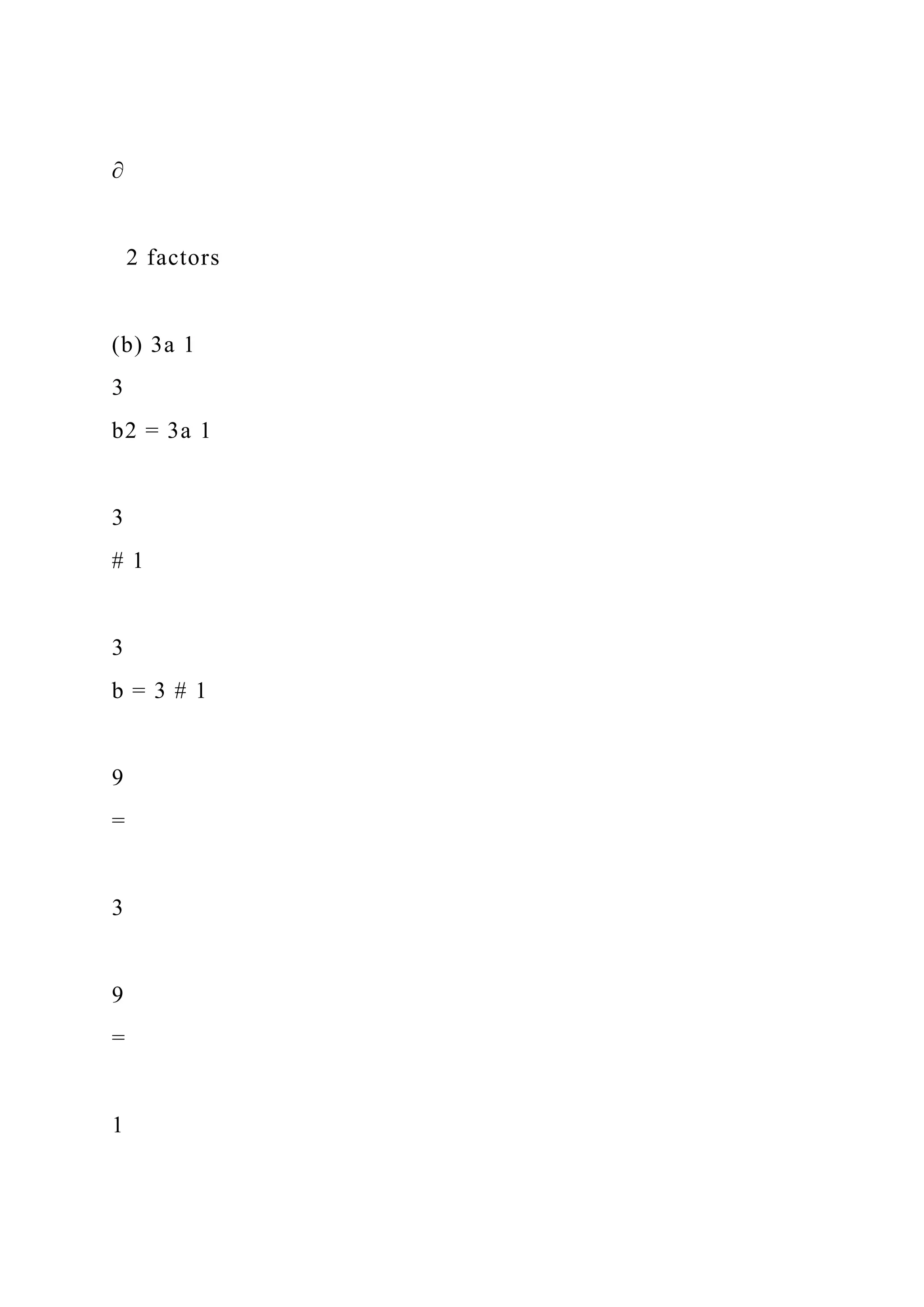 ∂
2 factors
(b) 3a 1
3
b2 = 3a 1
3
# 1
3
b = 3 # 1
9
=
3
9
=
1
 