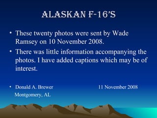 Alaskan F-16’s ,[object Object],[object Object],[object Object],[object Object]