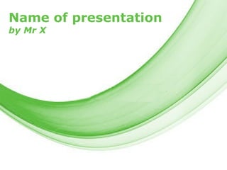 Name of presentation by Mr X 