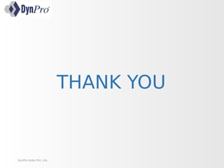 DynPro India Pvt. Ltd.
THANK YOU
 