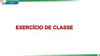 EXERCÍCIO DE CLASSE
4
 