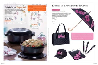 20 você pode você pode
Osbrindesserãoiguaisousimilaresaosapresentadosnestarevista.Osítensdeambientaçãonãoacompanhamosprodutos.
CONQUISTE
1 Microplus Redondo - 1,75 litro
+ 1 Microplus Redondo - 3 litros
OPORTUNIDADE DE GANHO
R$294,00
21
Atividade Especial
Tendo no mínimo 2 atividades durante o período das
semanas 9,10 e 11 no valor total de R$ 1.400,00 ou mais
GRÁTIS
PARA NOVAS CONSULTORAS
QUE FICAREM ATIVAS COM O VALOR
DE R$1.400,00 OU MAIS DURANTE
AS SEMANAS 9, 10 E 11, E COM
NO MÍNIMO 2 ATIVIDADES.
Lançamento!
Linha Microplus
Ótima para cozinhar no micro-ondas e preparar receitas deliciosas.
Produzida em policarbonato e com design avançado, vai direto à mesa.
Acompanha tampa hermética para armazenar o alimento no refrigerador.
Em policarbonato
Vai ao micro-ondas
Incentivo de atividadeSemanas 9 a 12.2016
Especial de Recrutamento de Grupo
Especial para Líderes Empreendedoras
Todas as Líderes Empreendedoras que tiverem no mínimo
12 Corações Ativos, dentro do Grupo, no período das
semanas 9 a 12.2016, serão reconhecidas com
1 Kit de Produtos Personalizados Tupperware
Composto por:
1 Bolsa,
1 Guarda-chuva,
1 Prancheta,
1 Boné,
3 Canetas.
Semanas 9 a 12.2016
Conquiste estes brindes especiais! Além de serem úteis no
momento da abordagem, os materiais com a marca Tupperware
são importantes para criar uma identidade visual da empresa e
possibilitam a fácil identificação da Consultora! Vamos todos
juntos conectar muitos corações!
 