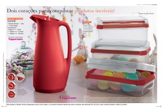 você pode você pode 2524
Incentivo de indicaçõesSemanas 9 a 12.2016
Ativando 2 Corações
GANHE
1 Garrafa Térmica* - 1 litro
+ 1 Linha Classic
Composta por:
1 Classic nº 1 - 2 litros
+ 1 Classic nº 2 - 4,3 litros
+ 1 Classic nº 3 - 6,5 litros
Produtos
4
Produto importado
Indicação Ativa
A Consultora Indicada será considerada ativa após atingir, em até duas semanas, a Reunião de Lançamento ou 1ª Reunião Pessoal, o valor de R$ 515,00 (1º nível do BEA) em
vendas. Para fazer jus ao brinde, a Consultora Indicante deverá ter, no mínimo, uma Reunião Pessoal no valor do pedido mínimo da Distribuição, entre as Semanas 9 a 12.2016.
Para o brinde ser entregue à Consultora Indicante, ela deverá ter, no mínimo, uma Reunião Pessoal no período das semanas 21 a 24.2016, caso contrário perderá o direito ao prêmio.
*Para receber a Garrafa Térmica Tupperware mais a Linha Classic, a Consultora indicante deverá ficar ativa no período das semanas 29 a 32.2016, caso contrário perderá o direito ao prêmio.
Ositensdeambientaçãonãoacompanhamoproduto.OsbrindesserãoiguaisousimilaresaoilustradosnarevistaVP.
Linha Classic
Perfeita para
organizar a casa.
Produtos empilháveis
e que proporcionam
economia de espaço.
Armazena alimentos
secos.
Dois corações para conquistar produtos incríveis!
A tampa possui
sistema de abertura
inteligente que ajuda a
reter o calor do líquido
por até 12 horas.
Três posições
da tampa:
encher, servir
e fechar.
Tampas em policarbonato
*Para receber a Garrafa Térmica Tupperware mais a Linha Classic, a Consultora indicante deverá ficar ativa no período das semanas 29 a 32.2016, caso contrário perderá o direito ao prêmio.
 